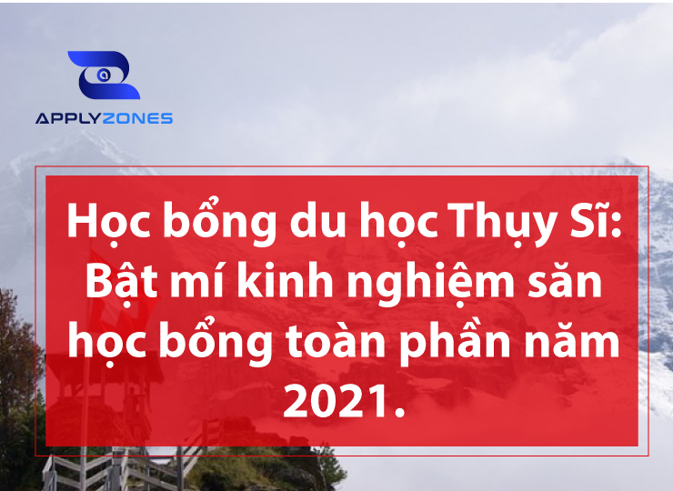Bật mí kinh nghiệm săn học bổng toàn phần du học Thụy Sĩ năm 2023